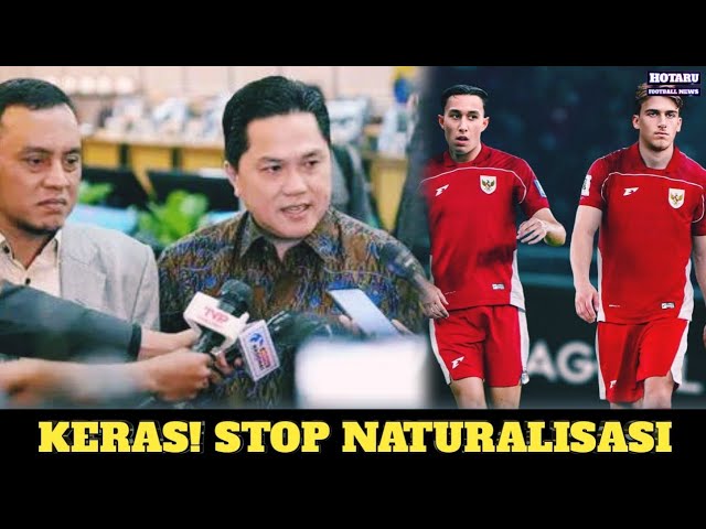 Erick Thohir Hentikan Naturalisasi Pemain jika Timnas Indonesia Gagal Lolos