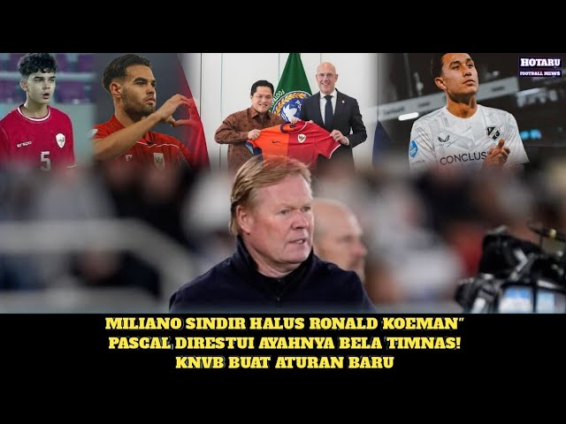 Miliano Jonathans: Indonesia adalah rumah baruku” Pascal Struijk Direstui! KNVB Buat Aturan Baru !!