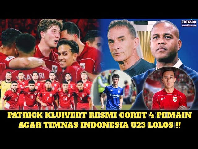 Patrick Kluivert Resmi Coret 4 Pemain, agar Timnas Indonesia U-23 Lolos !!