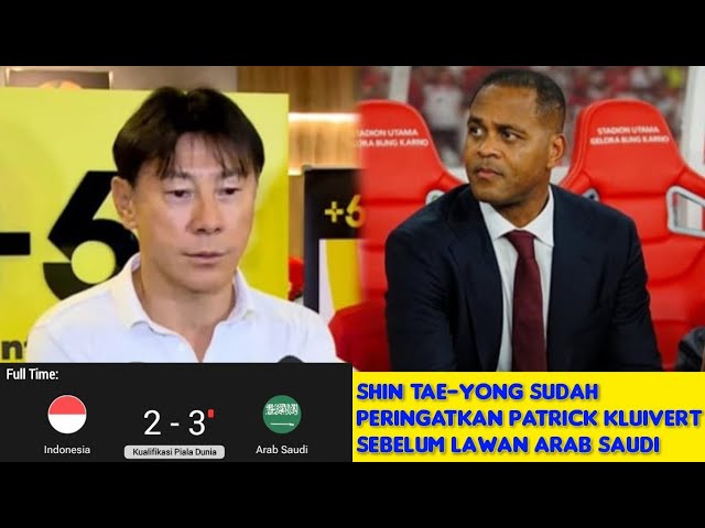 Shin Tae-yong Sudah Peringatkan Patrick Kluivert sebelum lawan Arab Saudi !!