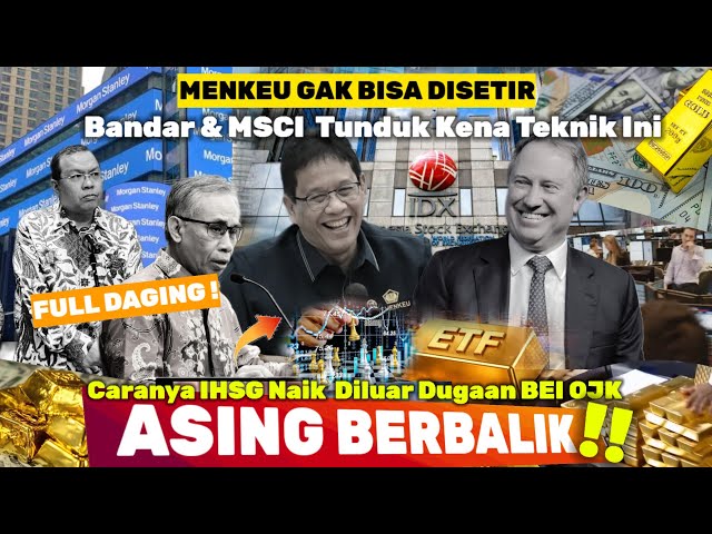 Gak Nurut P Purbaya Crash Saham, Ini Cara Index Terbang Bandar Kejepit yg Diluar Dugaan Bos Bursa MSCI